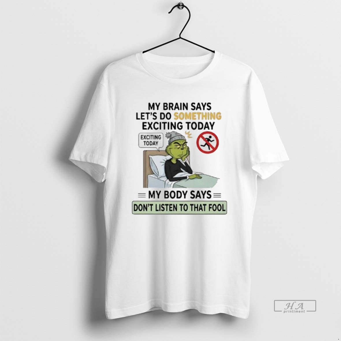 Official Grinch Brain Says Lets Do Something Exciting Today Body Say Dont Listen Fool - T-Shirt, Sweatshirt, Hoodie