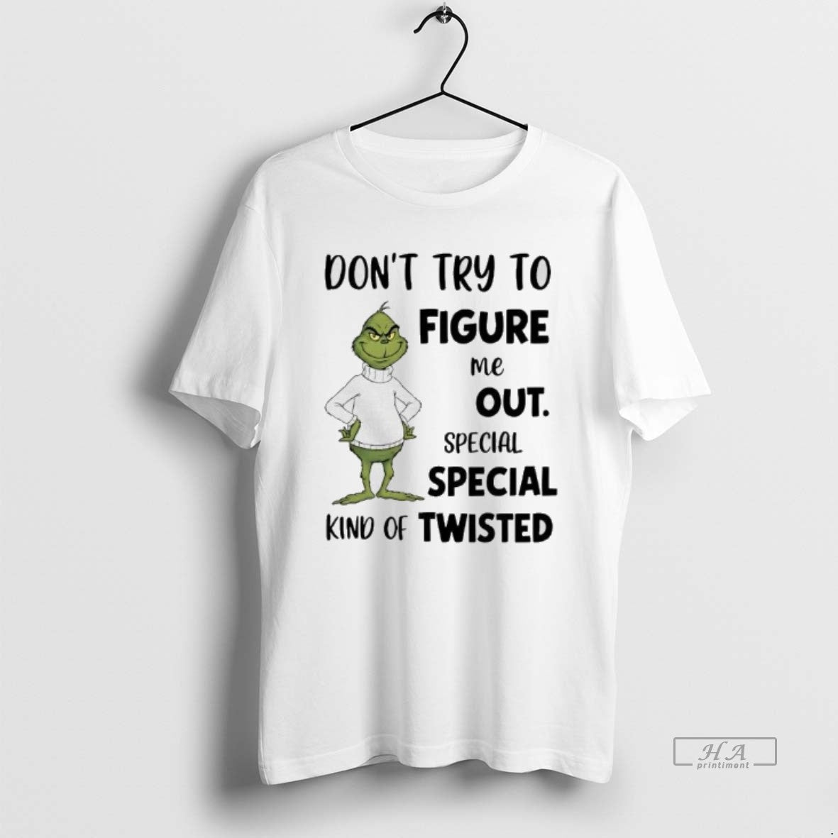 Official Grinch Dont Try To Figure Me Out Special Kind Of Twisted - T-Shirt, Sweatshirt, Hoodie