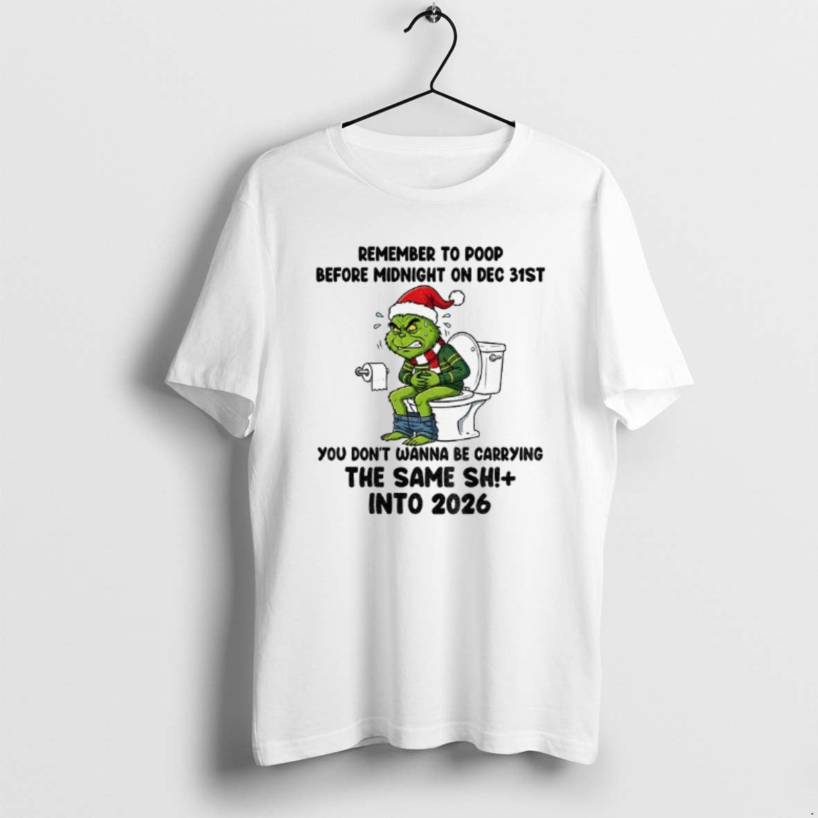 Official Grinch Remember To Poop Before Midnight On Dec 31st You Dont Wanna Be Carrying - T-Shirt, Sweatshirt, Hoodie