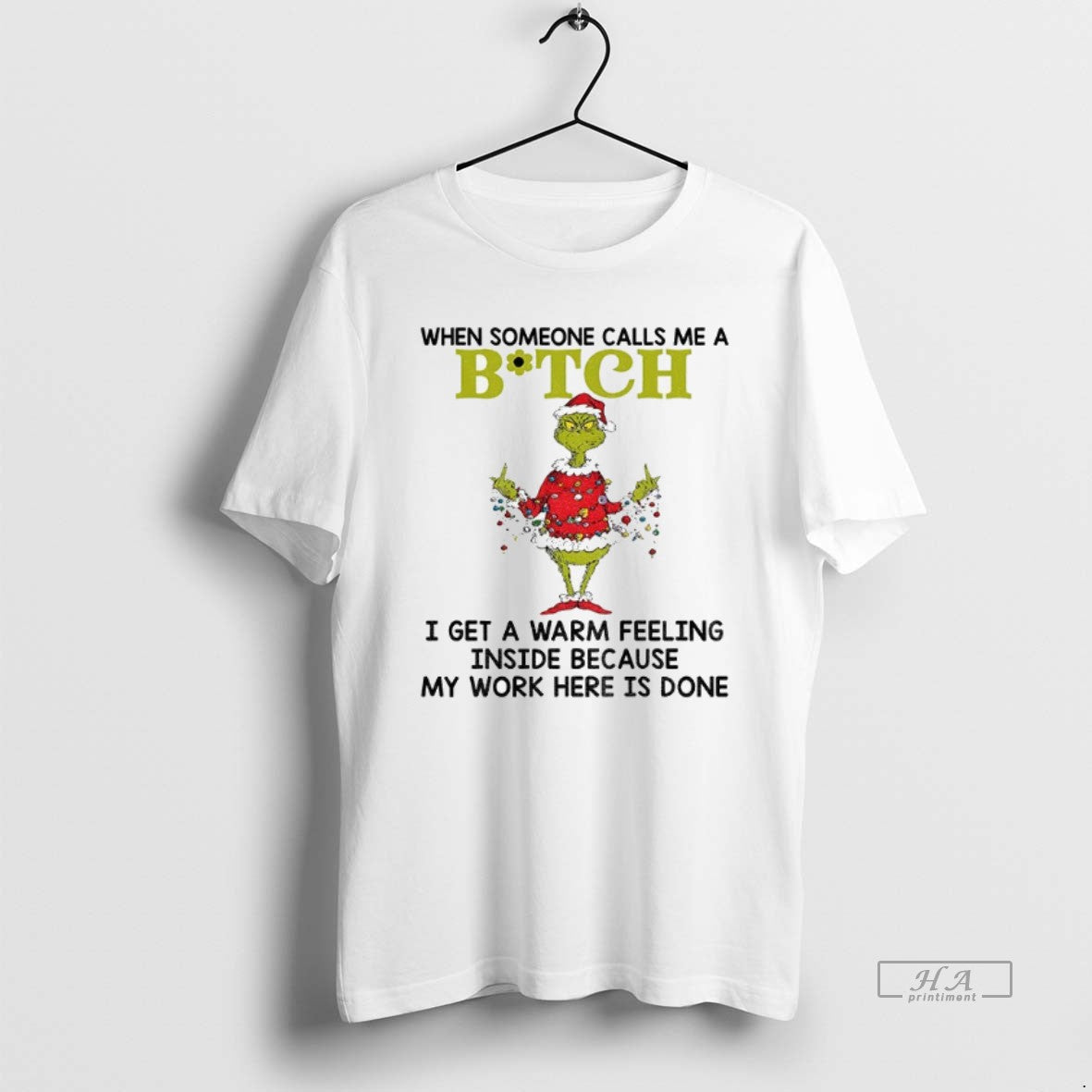Official Grinch When Someone Calls Me A Bitch I Get A Warm Feeling Inside Because - T-Shirt, Sweatshirt, Hoodie