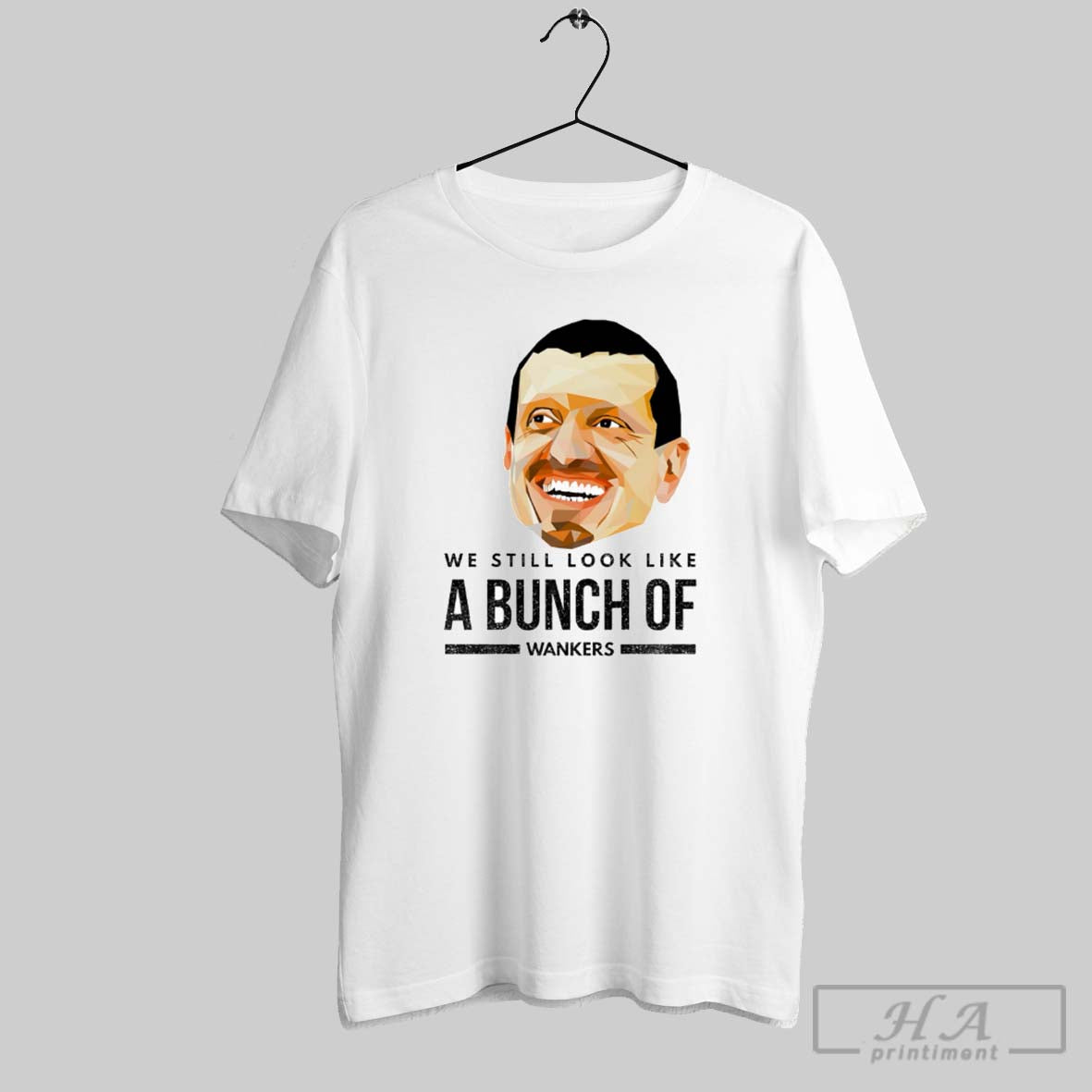 Official Guenther Steiner We Still Look Like A Bunch Of Wankers Unisex T-shirt, Sweatshirt, Hoodie, Long Sleeve Tee - T-Shirt, Sweatshirt, Hoodie