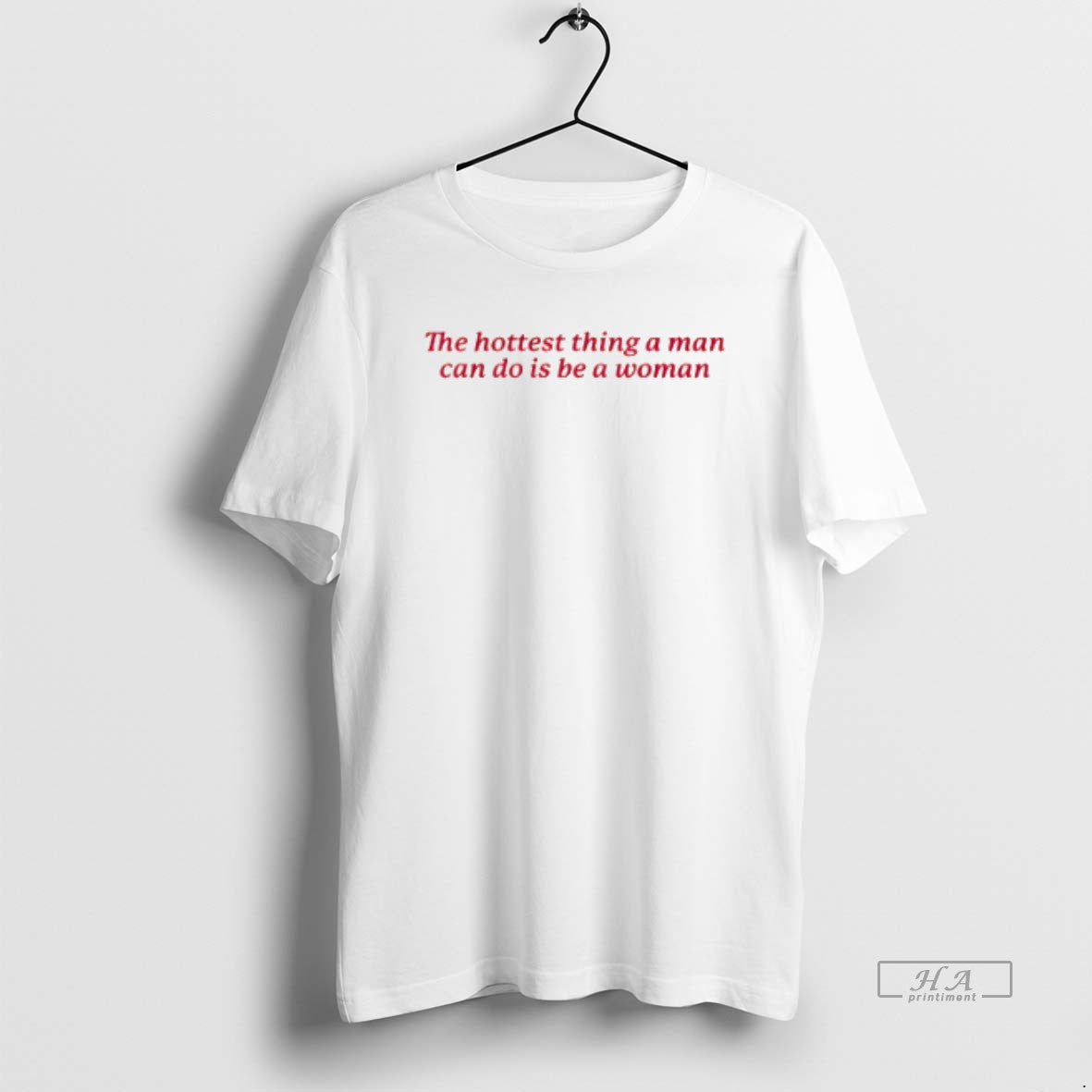 Official Hottest Thing A Man Can Do Is Be A Woman - T-Shirt, Sweatshirt, Hoodie