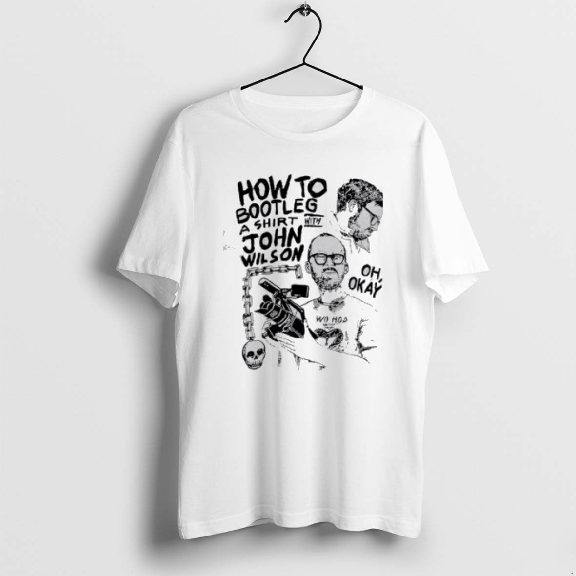 Official How To Bootleg A John Wilson Oh Okay - T-Shirt, Sweatshirt, Hoodie