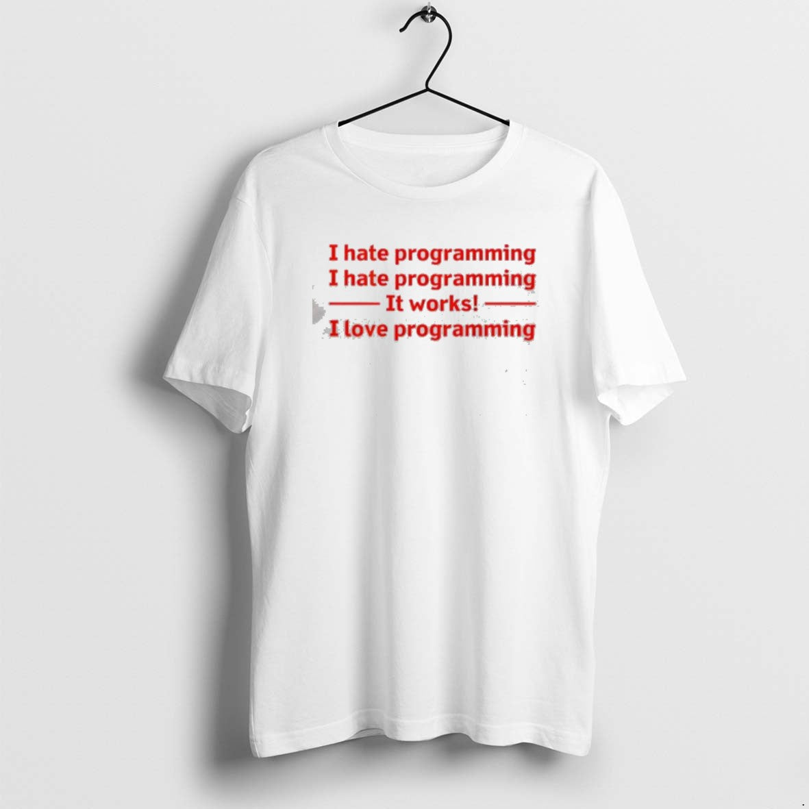 Official I Hate Programming It Works I Love Programming - T-Shirt, Sweatshirt, Hoodie
