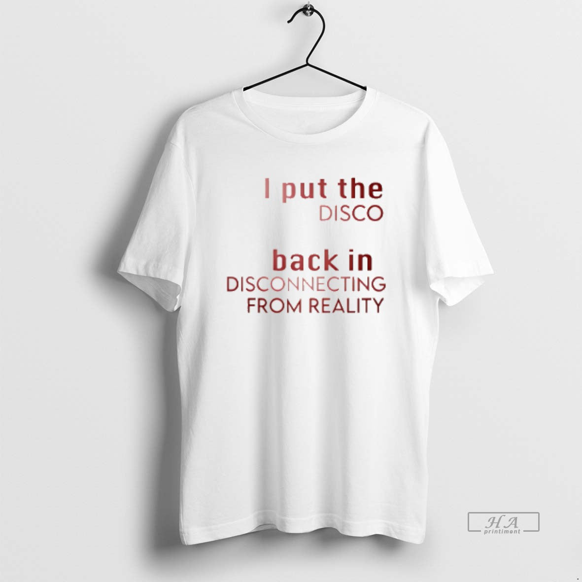 Official I Put The Disco Back In Disconnecting From Reality - T-Shirt, Sweatshirt, Hoodie