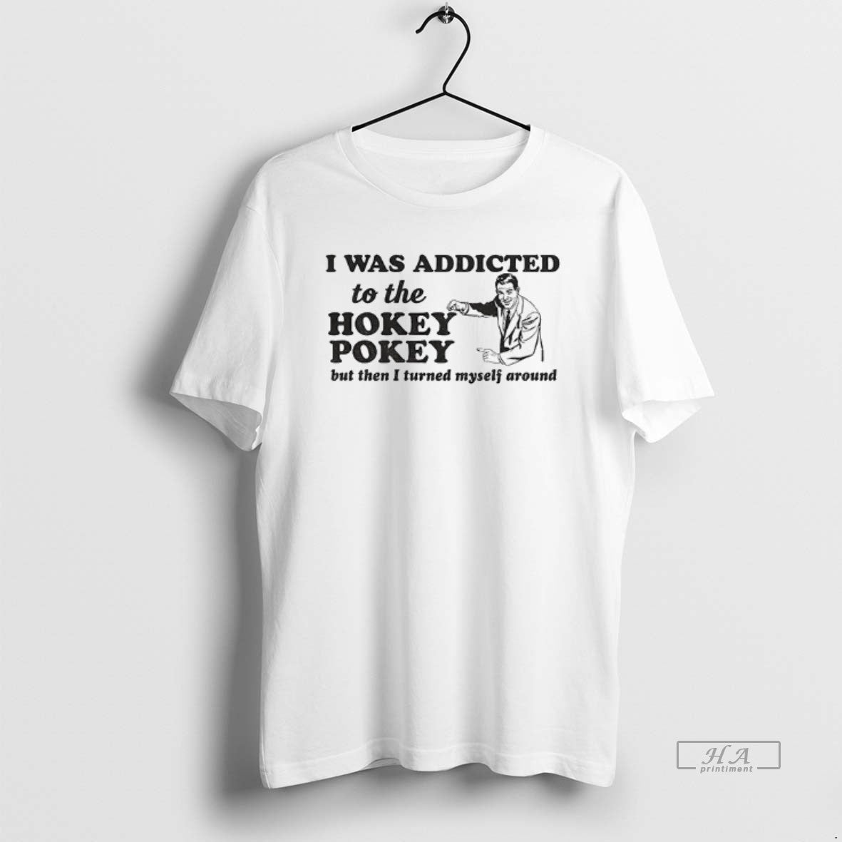 Official I Was Addicted To The Hokey Pokey But Then I Turned Myself Around - T-Shirt, Sweatshirt, Hoodie