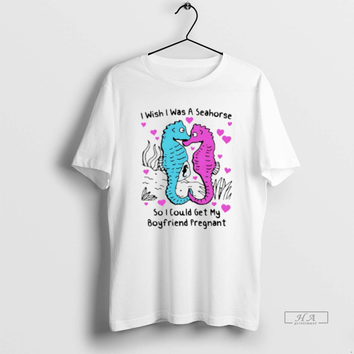 Official I Wish I Was A Seahorse So I Could Get My Boyfriend Pregnant - T-Shirt, Sweatshirt, Hoodie