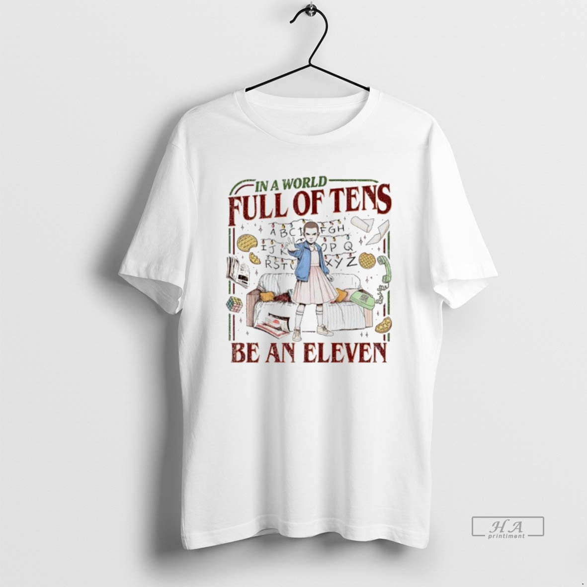 Official In A World Full Of Tens Be An Eleven Upside Down World - T-Shirt, Sweatshirt, Hoodie