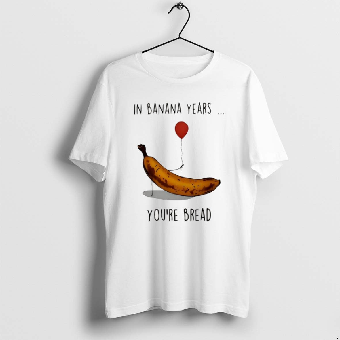 Official In Banana Years Your Bread Banana Holding Balloons Meme - T-Shirt, Sweatshirt, Hoodie