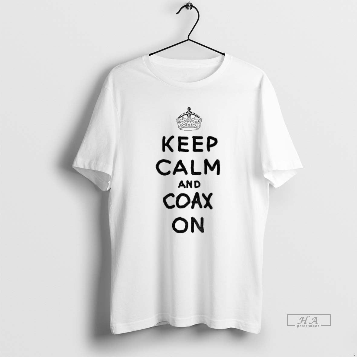 Official Keep Calm And Coax On - T-Shirt, Sweatshirt, Hoodie