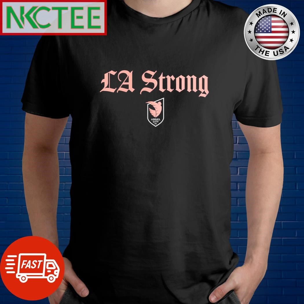 Official LA Strong Los Angeles Angel City FC shirt Unisex T-shirt, Sweatshirt, Hoodie, Long Sleeve Tee - T-Shirt, Sweatshirt, Hoodie