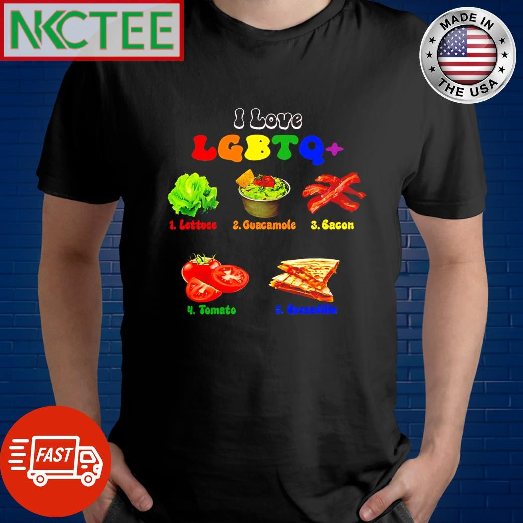 Official Love Lgbtq+ 1 Lettuce 2 guacamole 3 Bacon 4 Tomato 5 Quesadilla shirt Unisex T-shirt, Sweatshirt, Hoodie, Long Sleeve Tee - T-Shirt, Sweatshirt, Hoodie