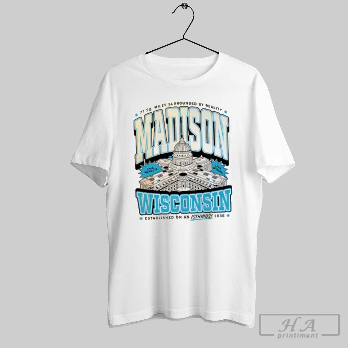 Official Madison Wi 77 Sq Miles Surrounded By Reality Established On An Isthmus 1836 Tee Unisex T-shirt, Sweatshirt, Hoodie, Long Sleeve Tee - T-Shirt, Sweatshirt, Hoodie