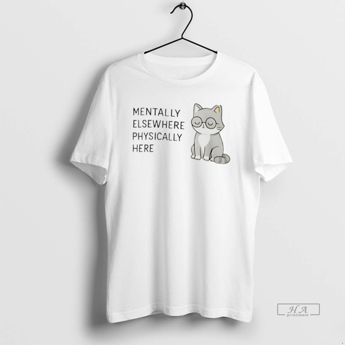 Official Mentally Elsewhere Physically Here Cat - T-Shirt, Sweatshirt, Hoodie