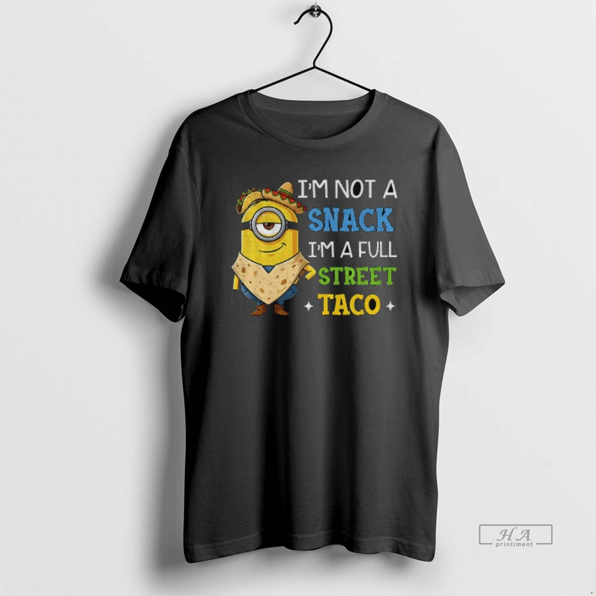 Official Minion Im Not A Snack Im A Full Street Taco Mexico - T-Shirt, Sweatshirt, Hoodie
