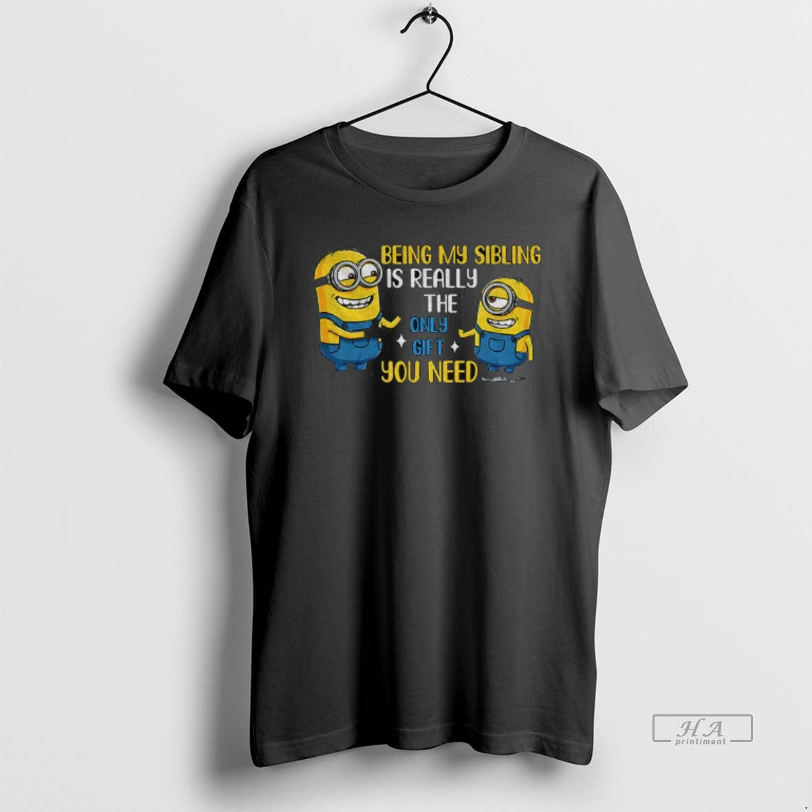 Official Minion Being My Sibling Is Really The Only Gift You Need - T-Shirt, Sweatshirt, Hoodie
