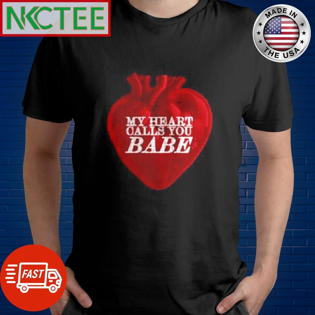 Official My heart calls you babe shirt Unisex T-shirt, Sweatshirt, Hoodie, Long Sleeve Tee - T-Shirt, Sweatshirt, Hoodie
