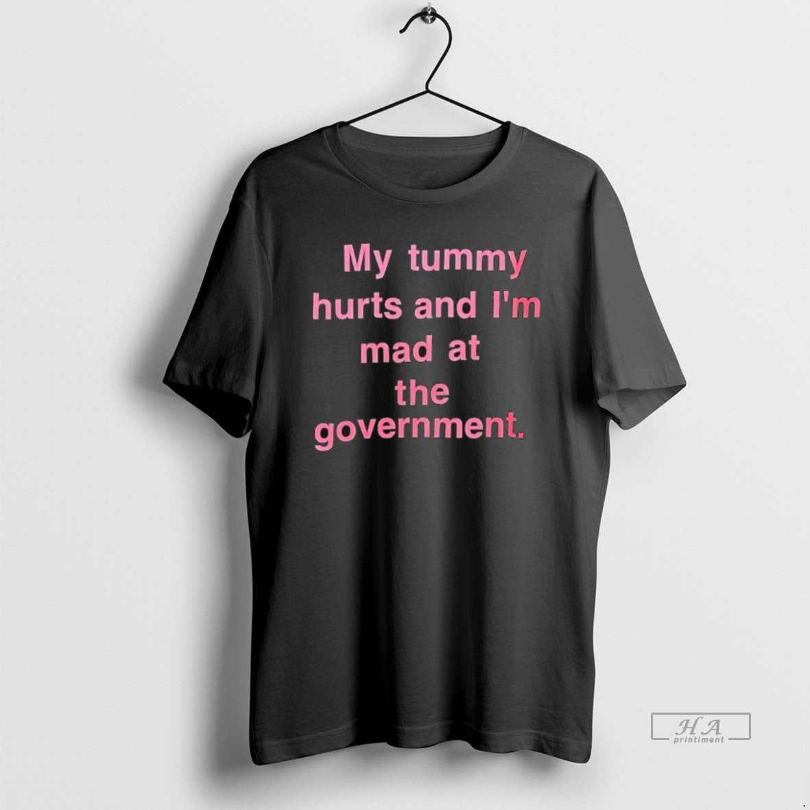 Official My Tummy Hurts And Im Mad At The Government Text - T-Shirt, Sweatshirt, Hoodie