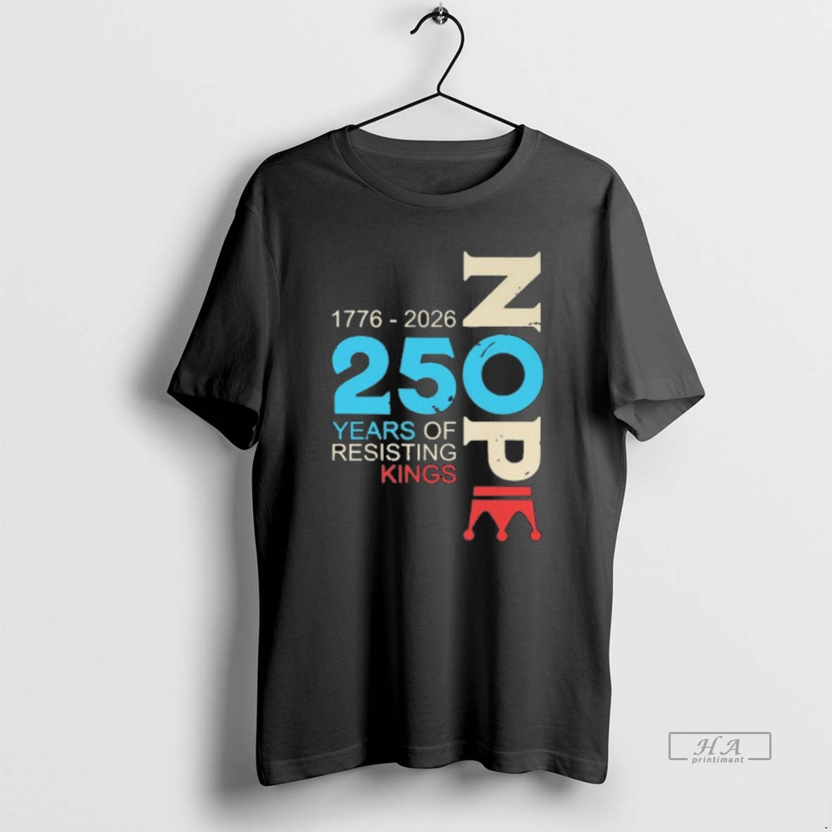 Official Nope 250 Years Resisting Kings 1776 2026 Unisex T-shirt, Sweatshirt, Hoodie, Long Sleeve Tee - T-Shirt, Sweatshirt, Hoodie