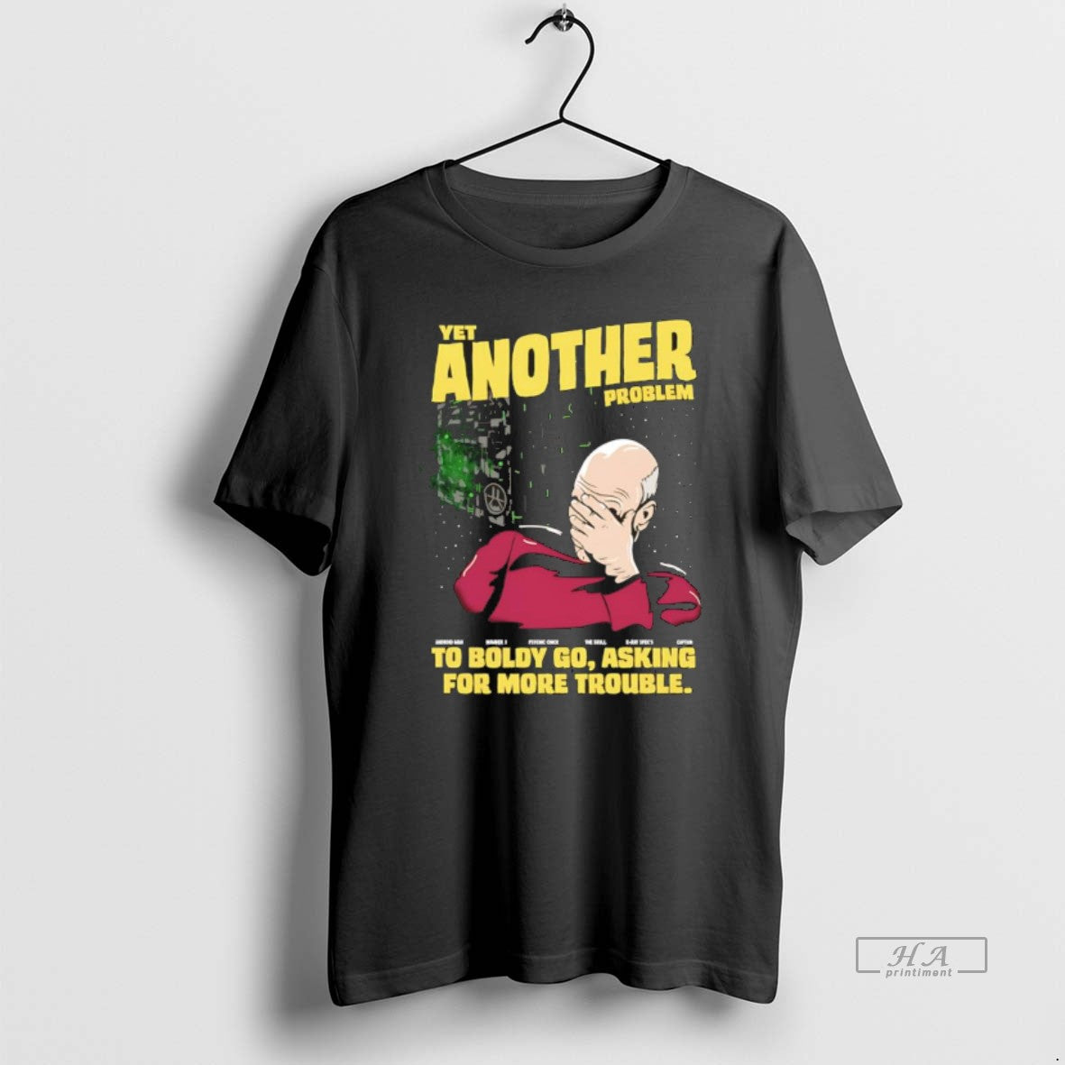 Official Patrick Stewart Yet Another Problem To Boldly Go Asking For More Trouble Meme - T-Shirt, Sweatshirt, Hoodie