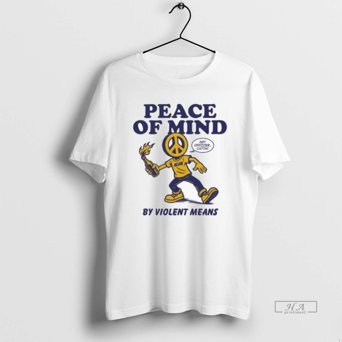 Official Peace Of Mind By Violent Means Hey Officer Catch Acab Unisex T-shirt, Sweatshirt, Hoodie, Long Sleeve Tee - T-Shirt, Sweatshirt, Hoodie
