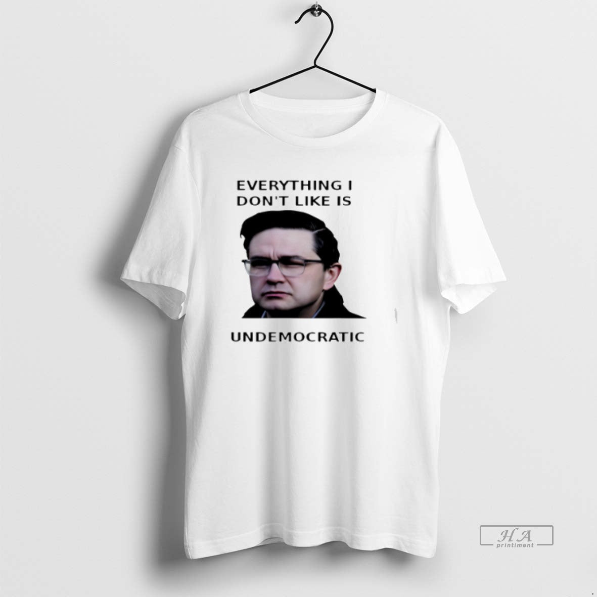Official Pierre Poilievre Everything I Dont Like Is Undemocratic - T-Shirt, Sweatshirt, Hoodie