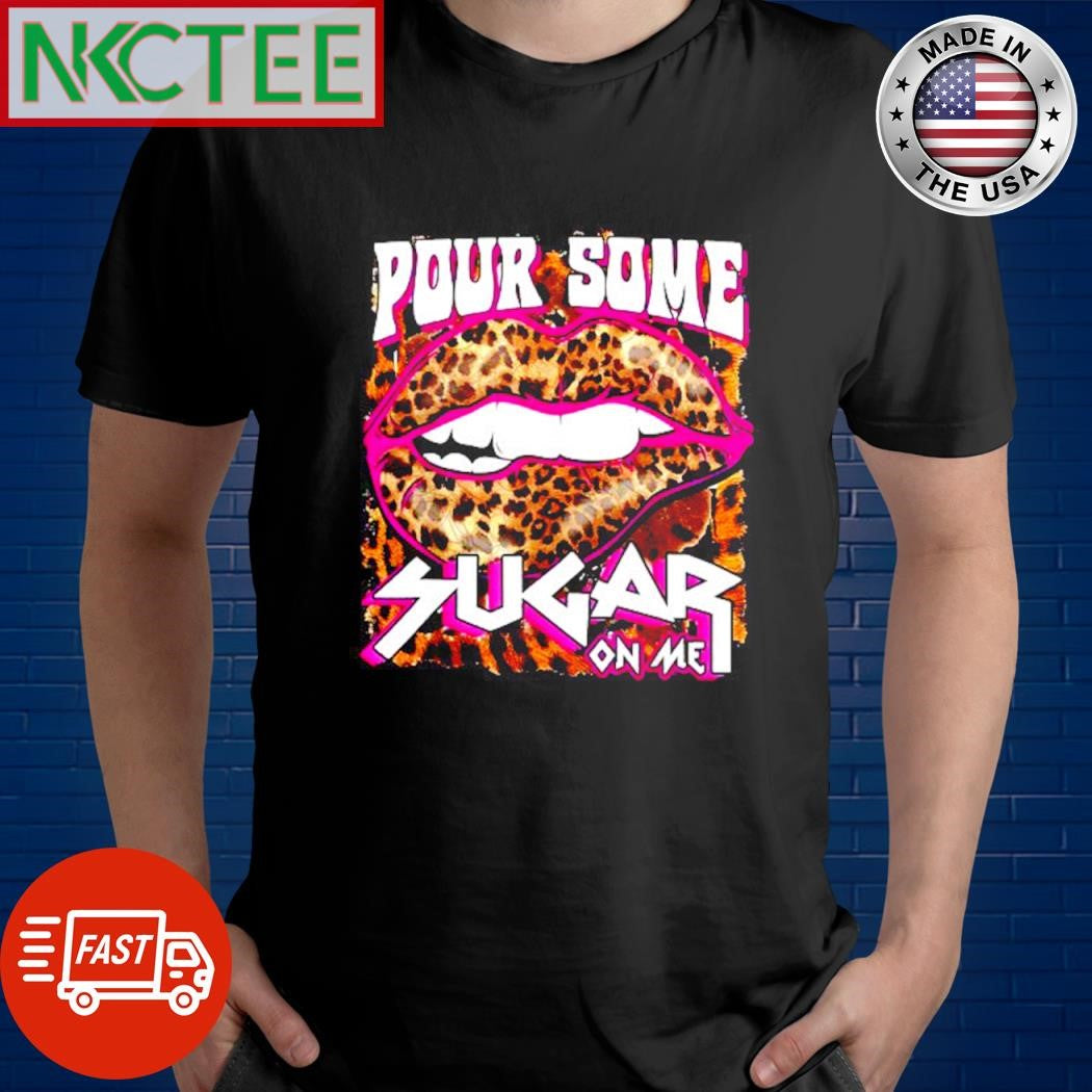 Official Pour some sugar on me Leopard pattern shirt Unisex T-shirt, Sweatshirt, Hoodie, Long Sleeve Tee - T-Shirt, Sweatshirt, Hoodie