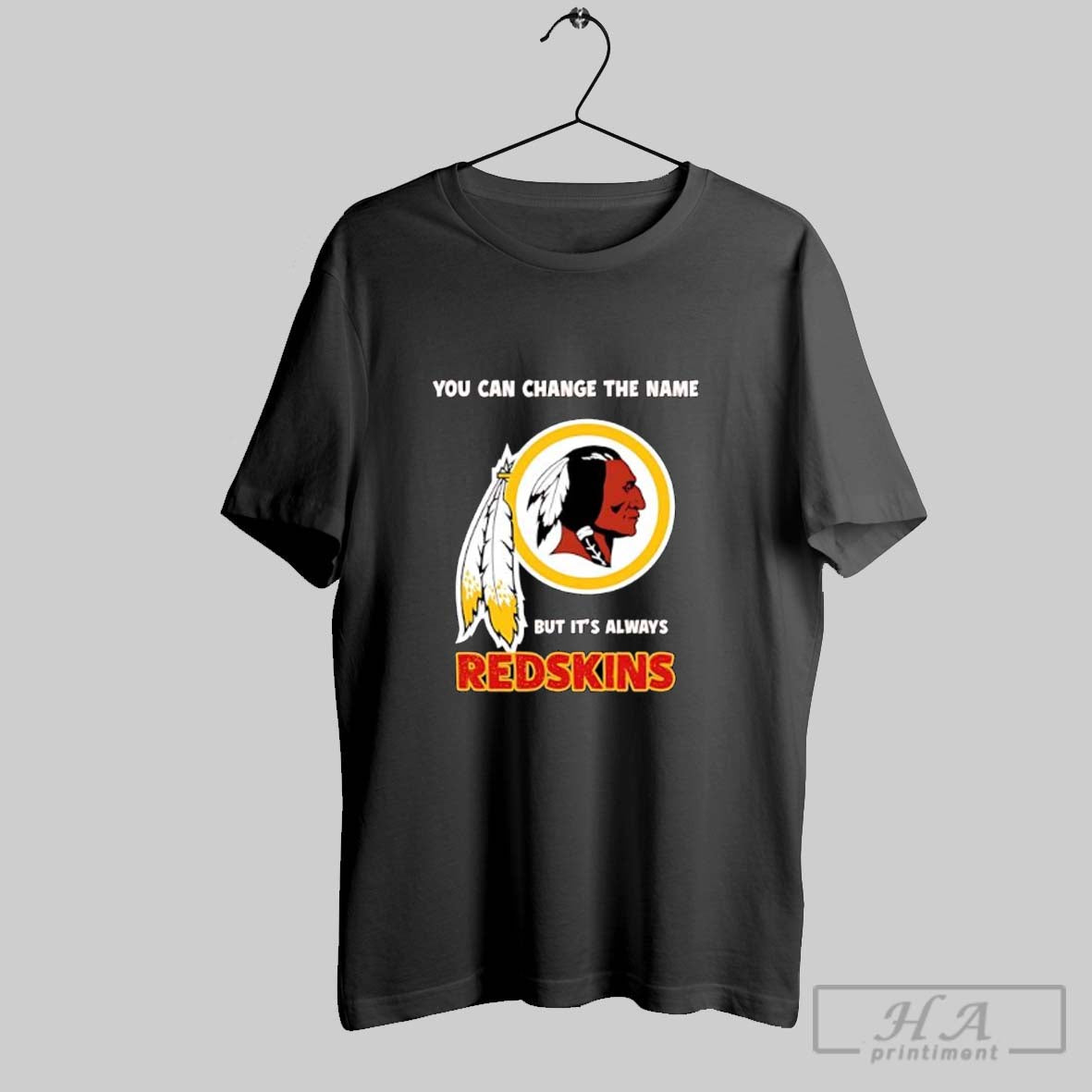 Official Redskins You Can Change The Name But Its Always Redskins Football Fan Unisex T-shirt, Sweatshirt, Hoodie, Long Sleeve Tee - T-Shirt, Sweatshirt, Hoodie
