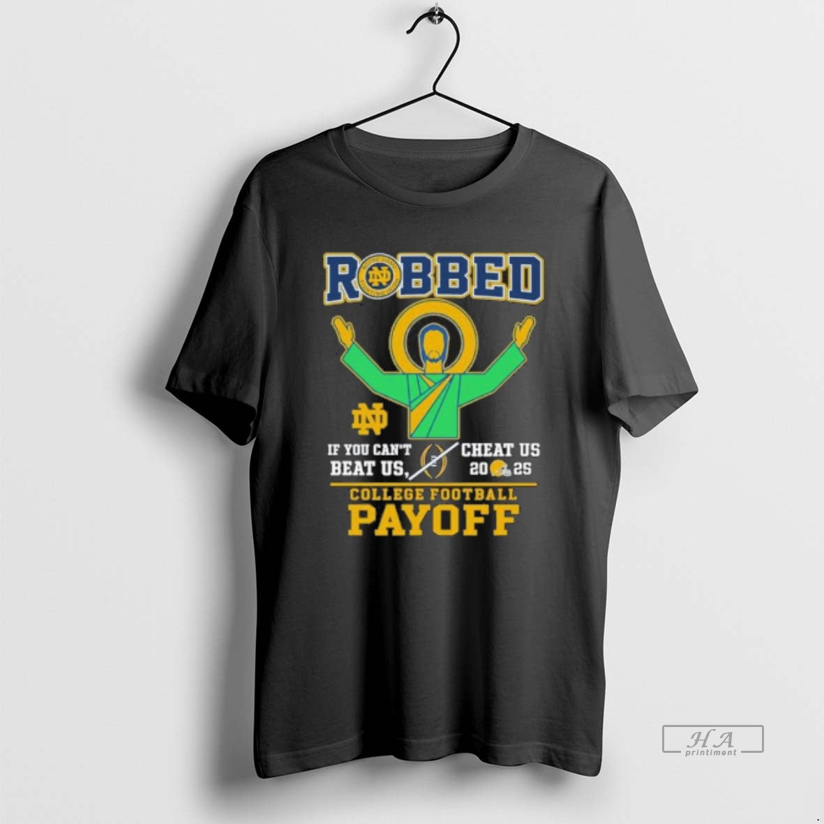 Official Robbed Notre Dame Football If You Cant Beat Us Cheat Us Cfp 2025 - T-Shirt, Sweatshirt, Hoodie