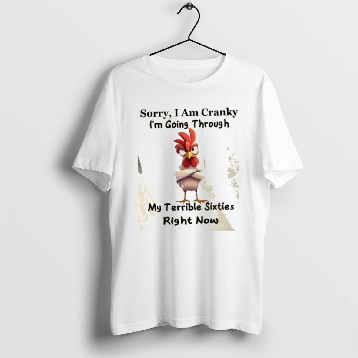 Official Rooster Sorry I Am Cranky Im Going Through My Terrible Sixties Right Now - T-Shirt, Sweatshirt, Hoodie