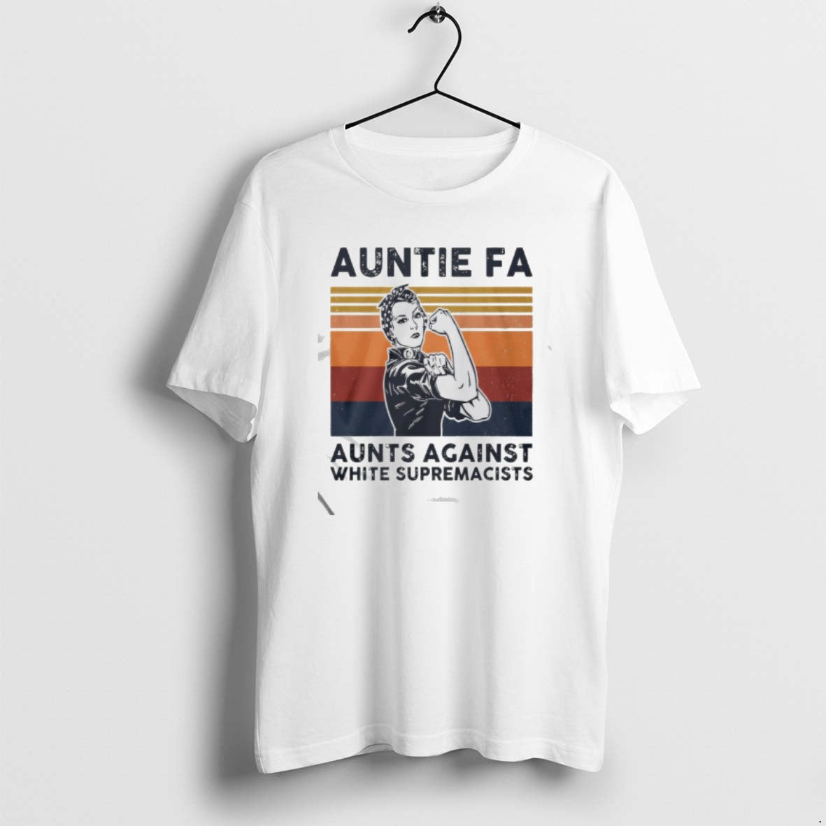 Official Rosie The Riveter Auntie Fa Aunts Against White Supremacists - T-Shirt, Sweatshirt, Hoodie