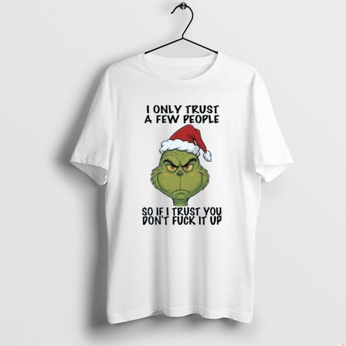 Official Santa Grinch I Only Trust A Few People So If I Trust You Dont - T-Shirt, Sweatshirt, Hoodie