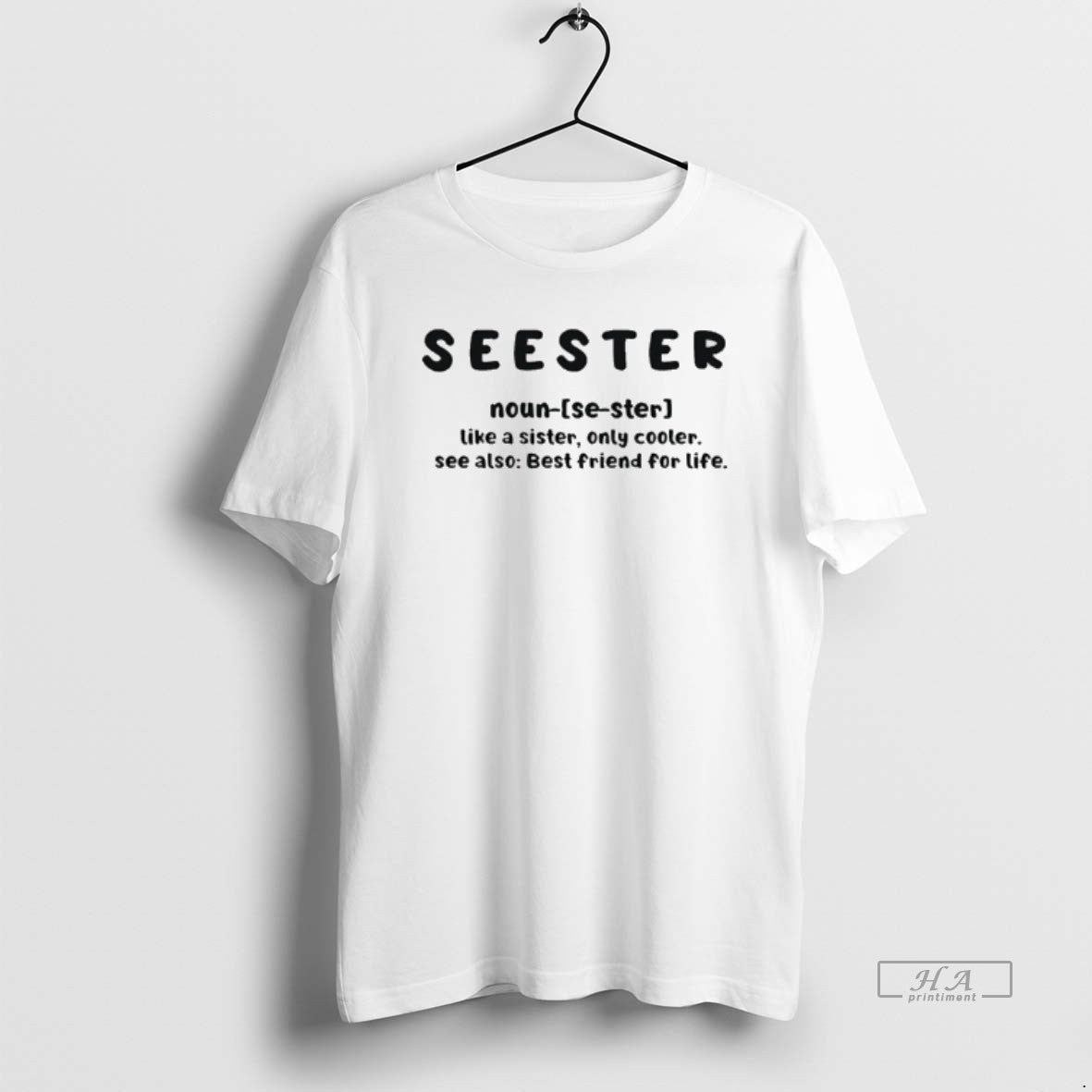 Official Seester Definition Like A Sister Only Cooler See Also Best Friend For Life - T-Shirt, Sweatshirt, Hoodie