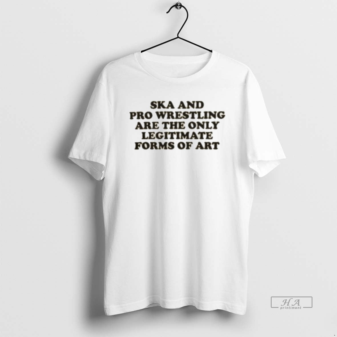 Official Ska And Pro Wrestling Are The Only Legitimate - T-Shirt, Sweatshirt, Hoodie