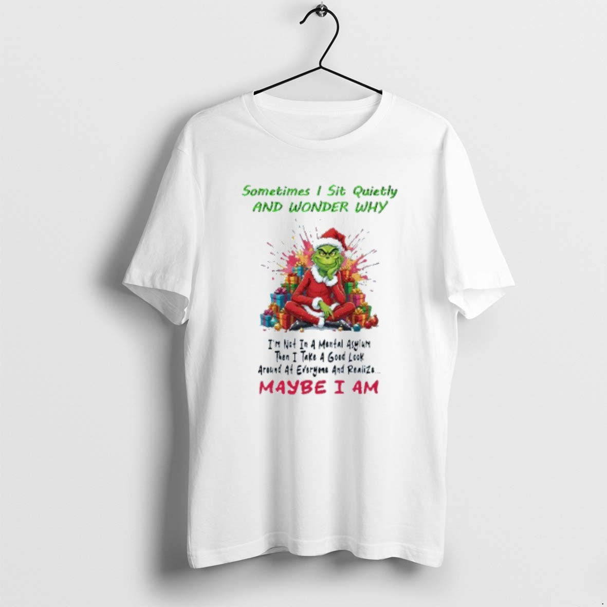 Official Sometimes I Sit Quietly And Wonder Why Maybe I Am Grinch Christmas Mens White - T-Shirt, Sweatshirt, Hoodie