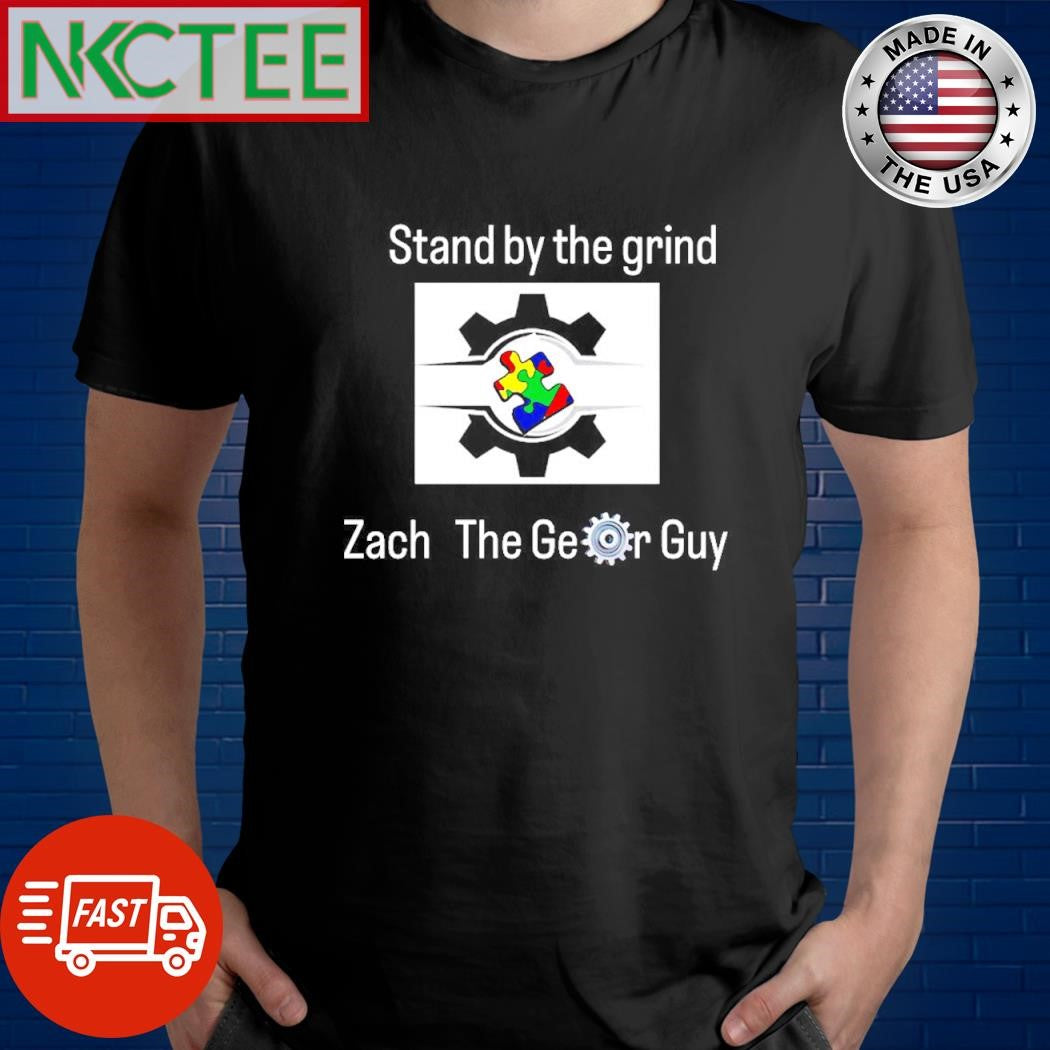 Official Stand by the grind Zach The Geor Guy shirt Unisex T-shirt, Sweatshirt, Hoodie, Long Sleeve Tee - T-Shirt, Sweatshirt, Hoodie