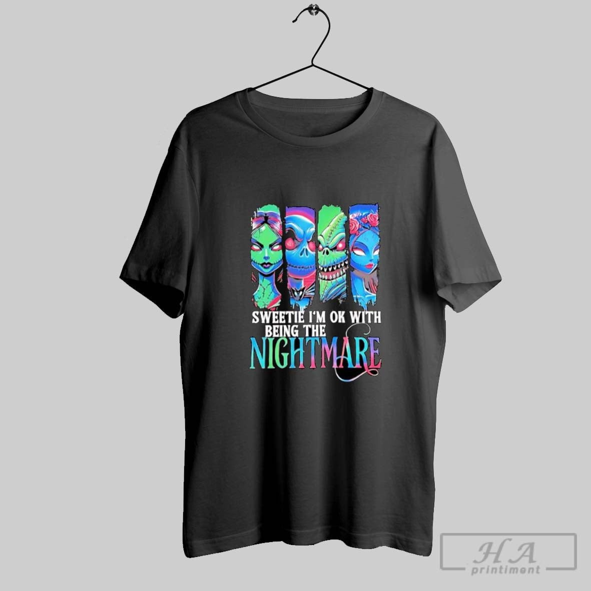 Official Sweetie Im Ok With Being The Nightmare Halloween Movie Graphic Posters Black Unisex T-shirt, Sweatshirt, Hoodie, Long Sleeve Tee - T-Shirt, Sweatshirt, Hoodie