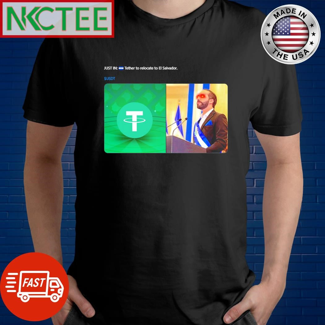 Official Tether to relocate to El Salvador meme shirt Unisex T-shirt, Sweatshirt, Hoodie, Long Sleeve Tee - T-Shirt, Sweatshirt, Hoodie