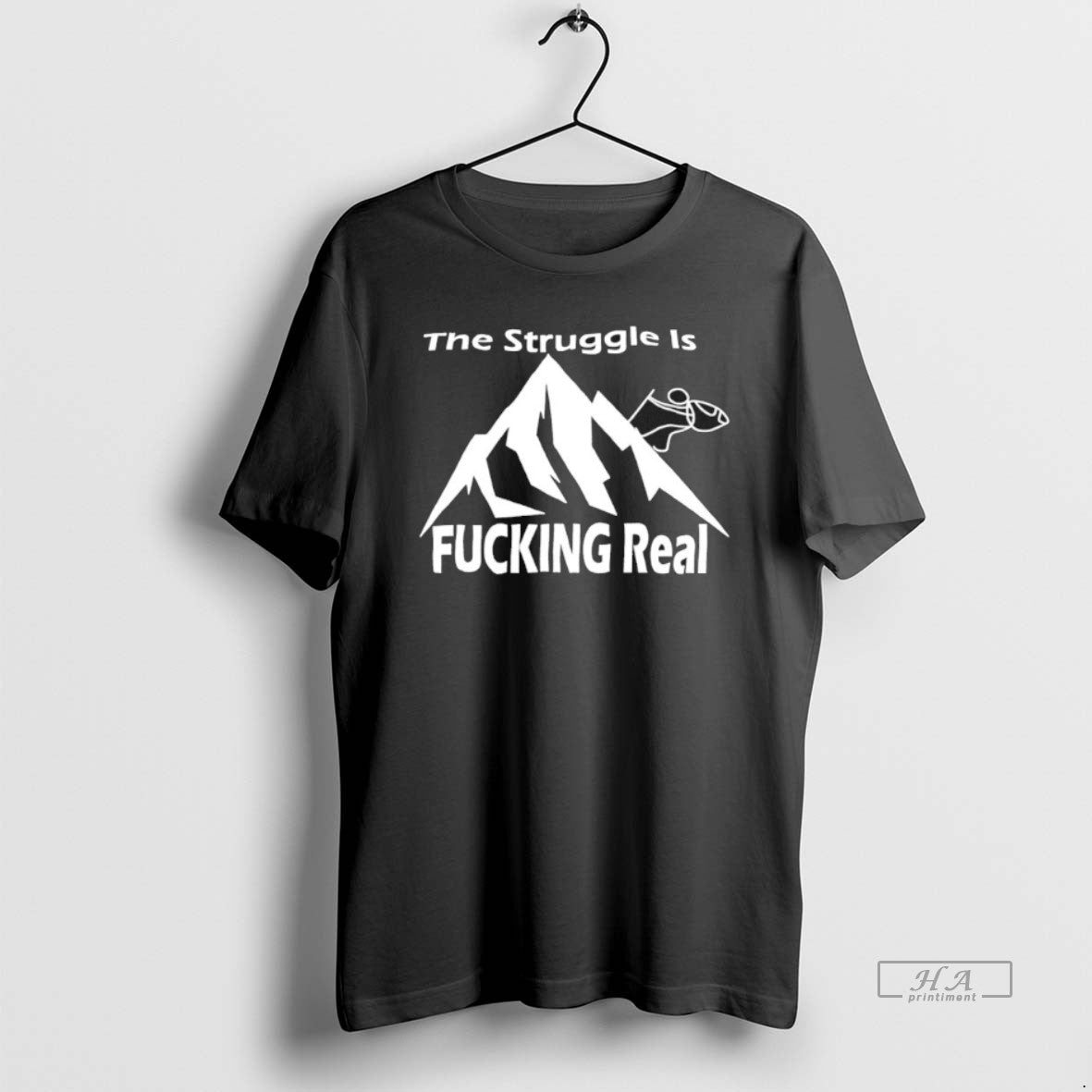 Official The Struggle Is Fucking Real Climbing - T-Shirt, Sweatshirt, Hoodie