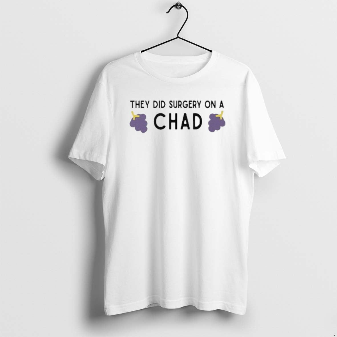 Official They Did Surgery On A Chad Grape - T-Shirt, Sweatshirt, Hoodie