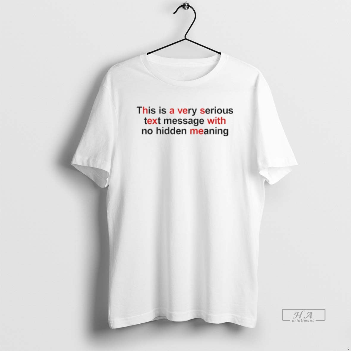 Official This Is A Very Serious Text Message With No Hidden Meaning - T-Shirt, Sweatshirt, Hoodie