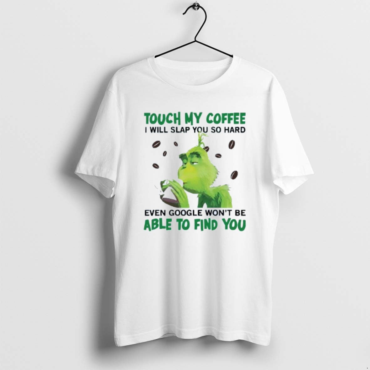 Official Touch My Coffee I Will Slap You So Hard Even Google Wont Be Able - T-Shirt, Sweatshirt, Hoodie