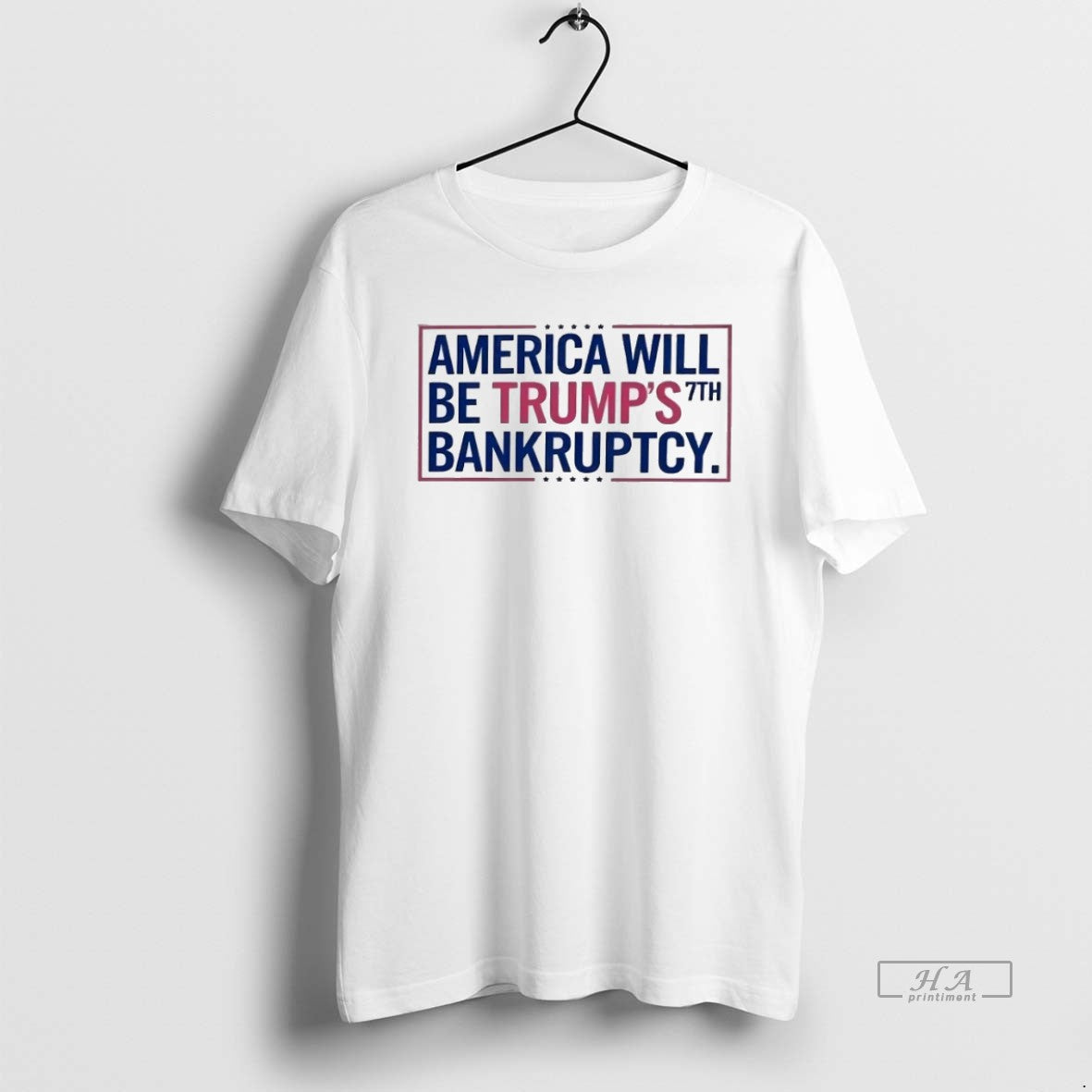Official Trendy America Will Be Trumps 7th Bankruptcy Unisex T-shirt, Sweatshirt, Hoodie, Long Sleeve Tee - T-Shirt, Sweatshirt, Hoodie