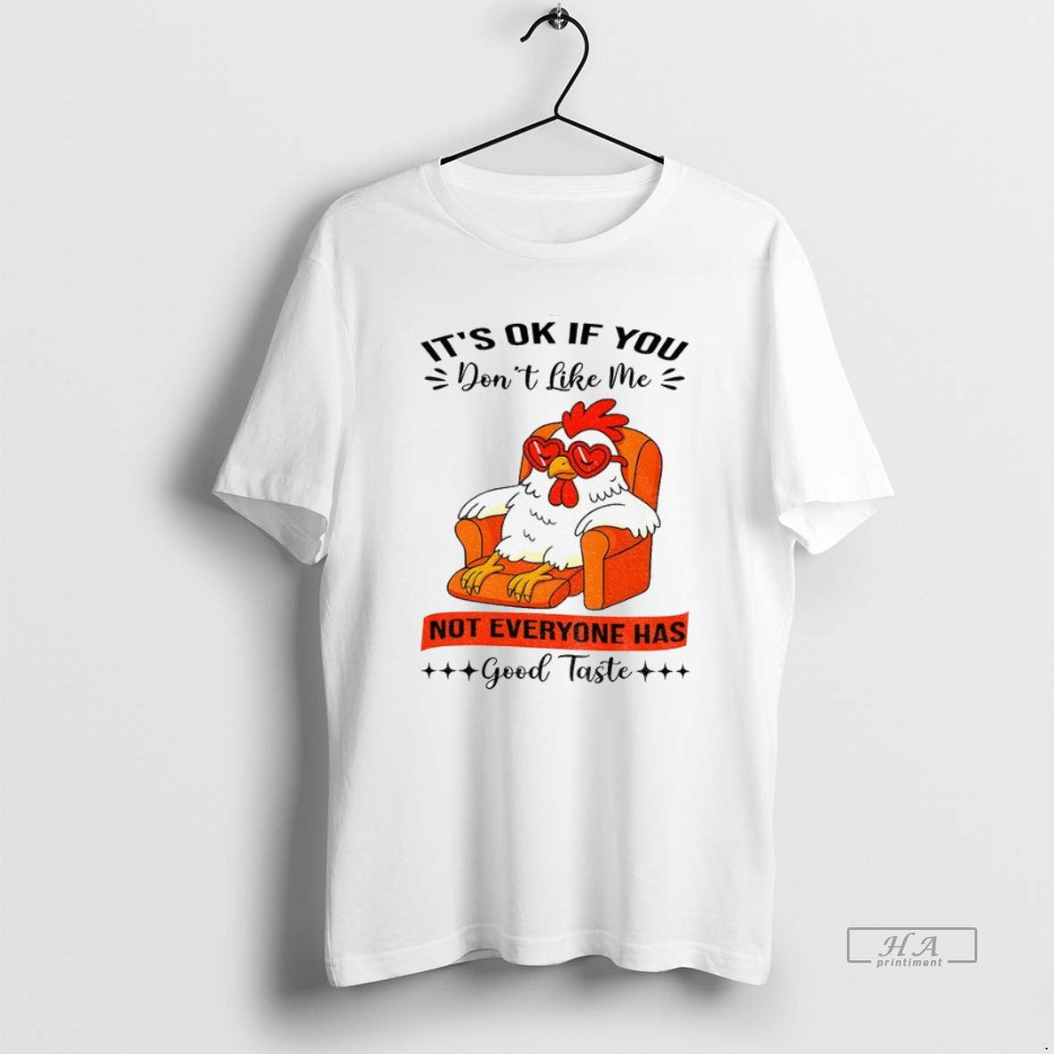 Official Trendy Chicken Its Ok If You Dont Like Me Not Everyone Has Good Taste Unisex T-shirt, Sweatshirt, Hoodie, Long Sleeve Tee - T-Shirt, Sweatshirt, Hoodie
