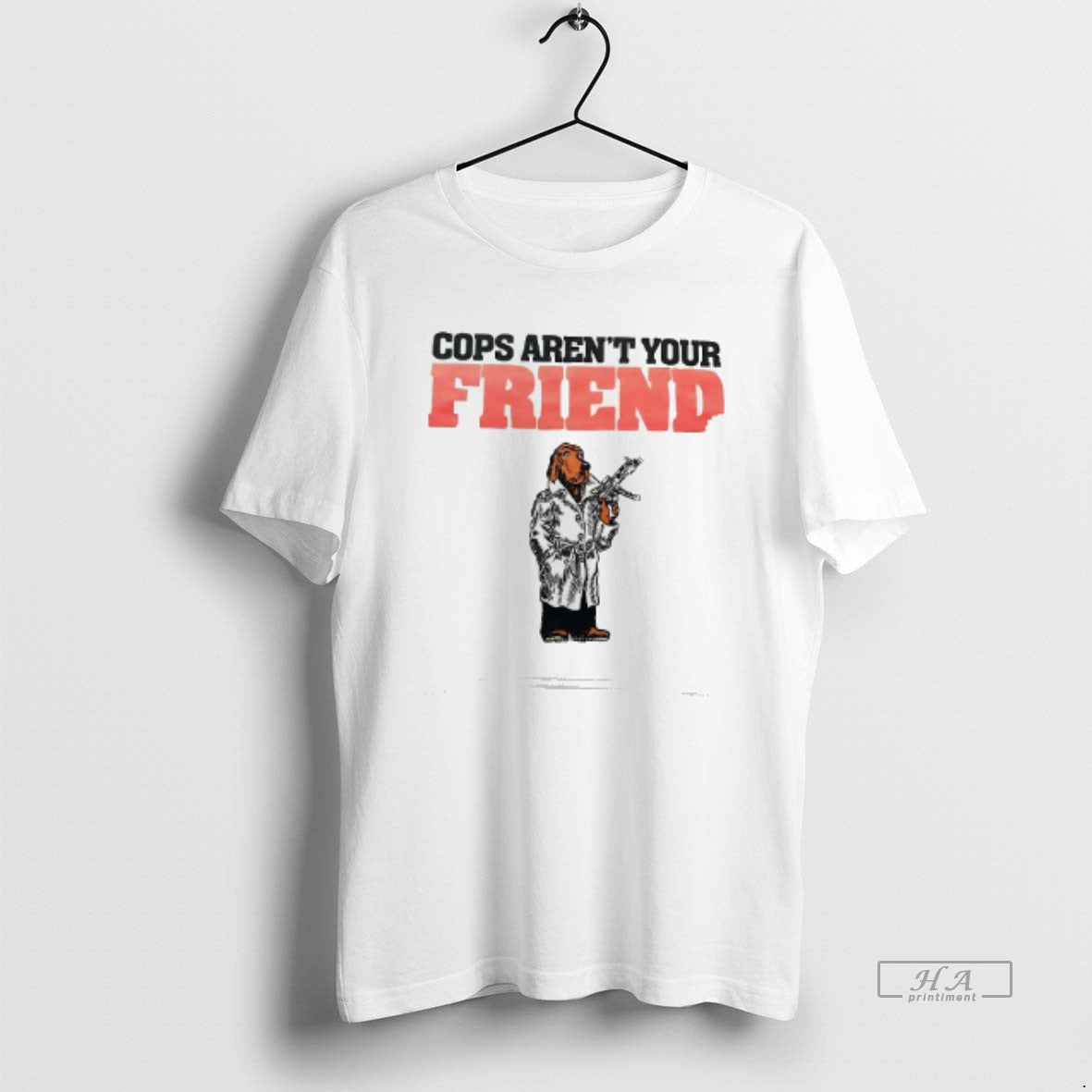 Official Trendy Cops Arent Your Friend Unisex T-shirt, Sweatshirt, Hoodie, Long Sleeve Tee - T-Shirt, Sweatshirt, Hoodie