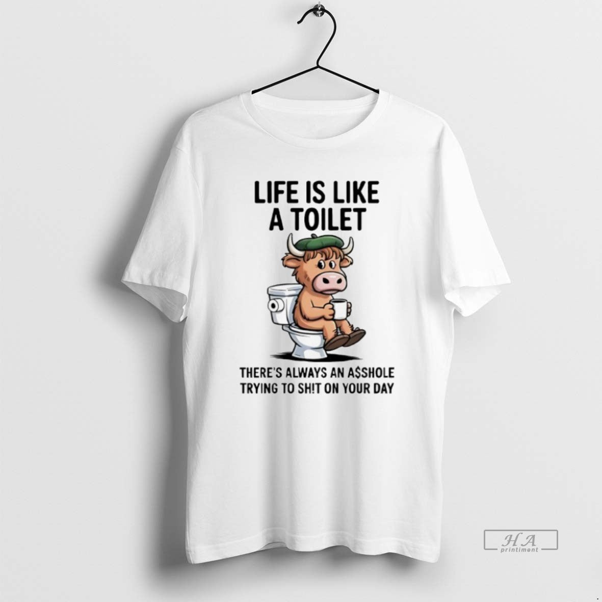 Official Trendy Cow Life Is Like A Toilet Theres Always An Asshole Trying To Sht Unisex T-shirt, Sweatshirt, Hoodie, Long Sleeve Tee - T-Shirt, Sweatshirt, Hoodie