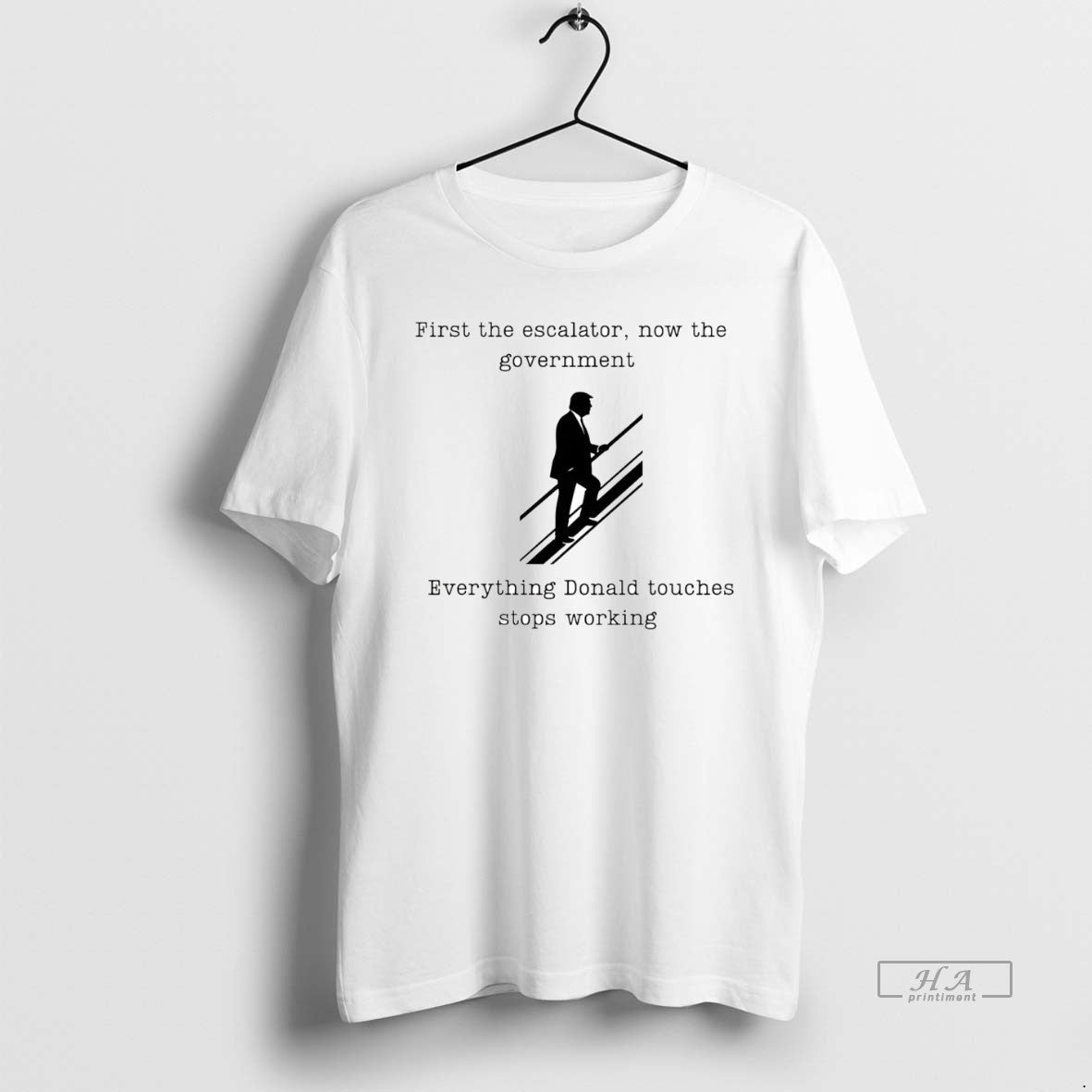 Official Trendy First The Escalator Now The Government Everything Donald Unisex T-shirt, Sweatshirt, Hoodie, Long Sleeve Tee - T-Shirt, Sweatshirt, Hoodie