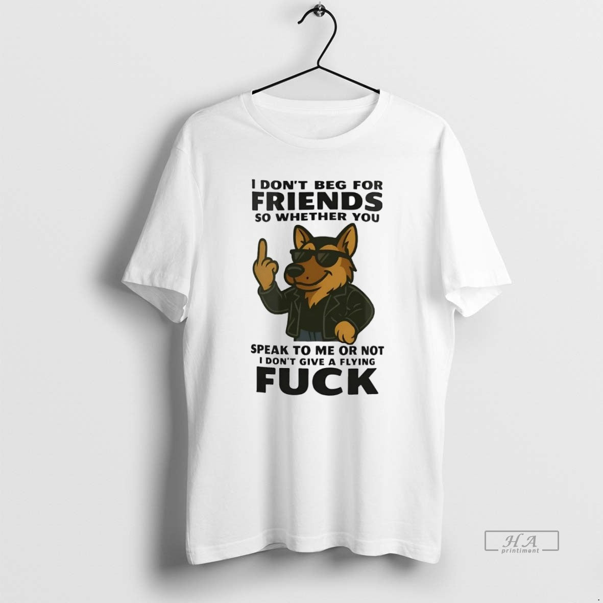 Official Trendy German Shepherd I Dont Beg For Friends So Whether You Speak To Me Unisex T-shirt, Sweatshirt, Hoodie, Long Sleeve Tee - T-Shirt, Sweatshirt, Hoodie