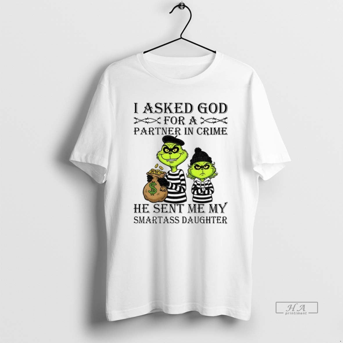 Official Trendy Grinch I Asked God For A Partner In Crime He Sent Me My Unisex T-shirt, Sweatshirt, Hoodie, Long Sleeve Tee - T-Shirt, Sweatshirt, Hoodie