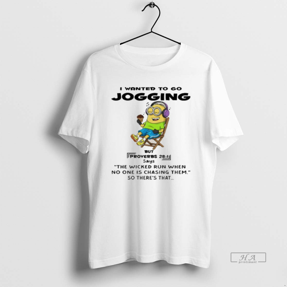 Official Trendy Minion I Wanted To Go Jogging But Proverbs 28 1 Says The Wicked Unisex T-shirt, Sweatshirt, Hoodie, Long Sleeve Tee - T-Shirt, Sweatshirt, Hoodie